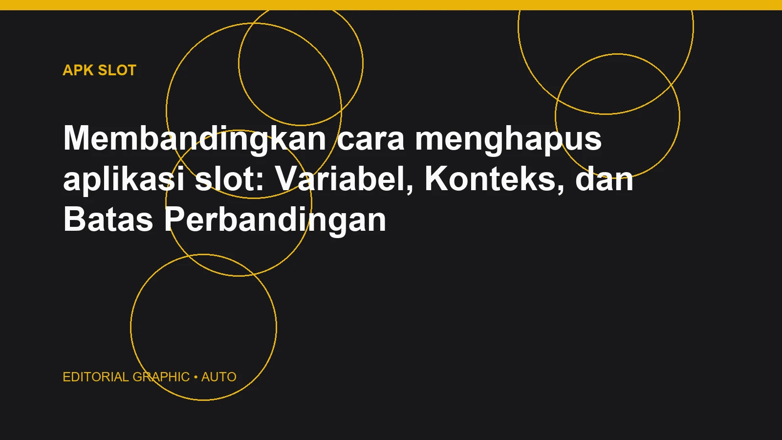 Membandingkan cara menghapus aplikasi slot: Variabel, Konteks, dan Batas Perbandingan